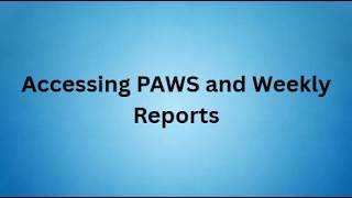 Accessing PAWS and Weekly Reports 1