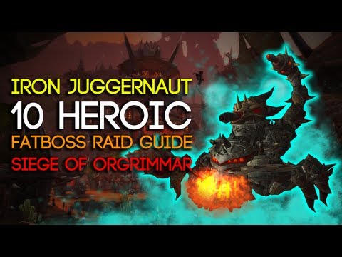 Iron Juggernaut 10 Man Heroic Siege of Orgrimmar Guide - FATBOSS