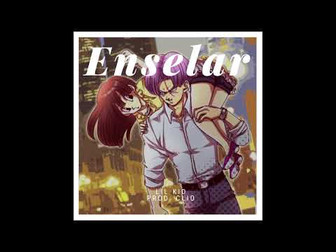 Lil Kid x Clio * Enselar