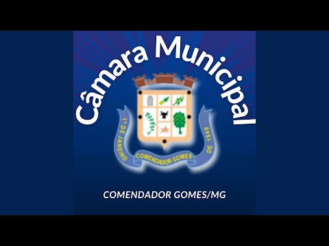 Reunião Ordinária 13/05/2024 a partir das 19:00 horas - Câmara Municipal de Comendador Gomes/MG