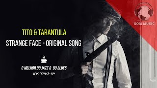Tito &amp; Tarantula - Strange Face - original song