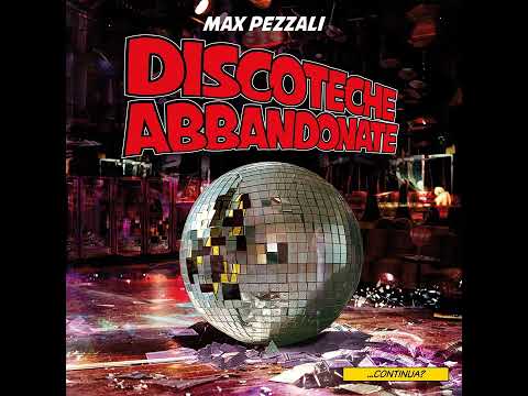 Max Pezzali - Discoteche abbandonate