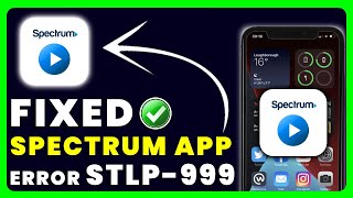 Spectrum App Error Code STLP-999: How to Fix Spectrum App Error Code STLP-999