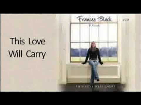 Frances Black - This Love Will Carry