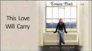 Frances Black - This Love Will Carry