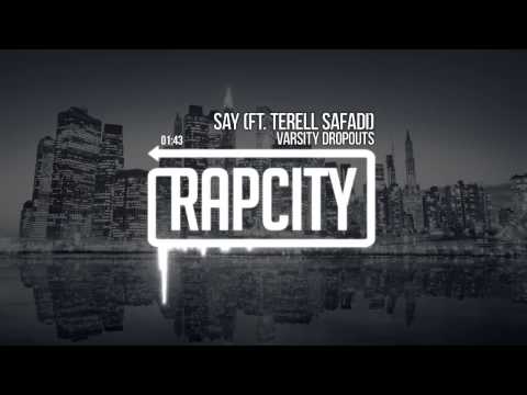 Varsity Dropouts - Say (Ft. Terell Safadi) (Prod Preme Diesel)
