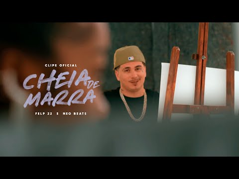 Felp 22 e Neo Beats - Cheia de Marra (Clipe Oficial)