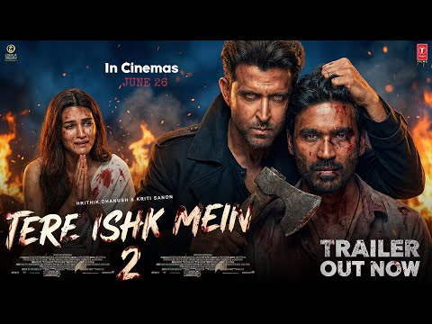 TERE ISHQ MEIN 2: Official Trailer | Hrithik Roshan | Dhanush | Kriti Sanon | New Movie | In Cinemas