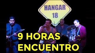 9 Horas - Encuentro (En vivo en hangar 18) 25 Nov 2016