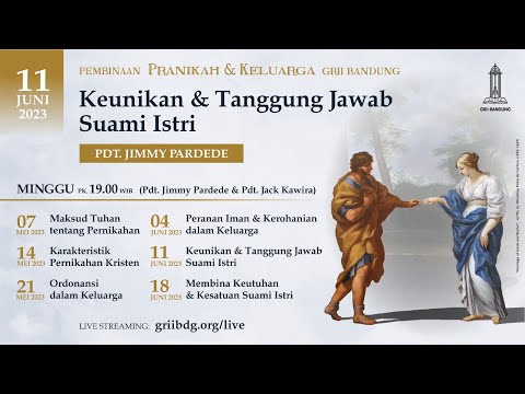 Keunikan & Tanggung Jawab Suami Istri - Pdt. Jimmy P. - Pembinaan Pranikah & Keluarga - 11 Juni 2023