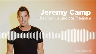 Jeremy Camp Tells the Story Behind &quot;I Still Believe&quot;