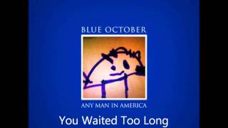 Blue October - You Waited Too Long [HD] Audio