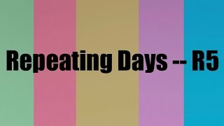 Repeating Days -- R5 (Lyrics)