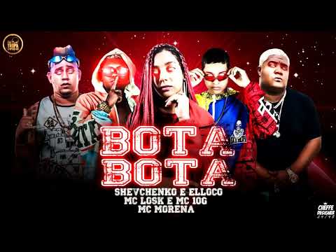 SHEVCHENKO E ELLOCO, MC LOSK E MC 10G FEAT  MC MOANA   BOTA BOTA   MUSICA NOVA