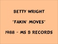 Betty Wright - Fakin' Moves - 1988