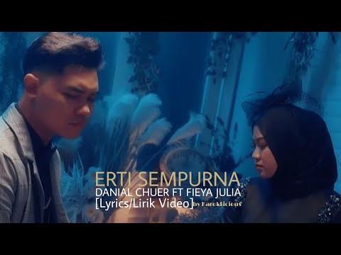 DANIEL CHUER FT FIEYA JULIA - ERTI SEMPURNA [Lyrics/Lirik Video]