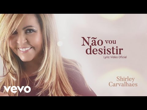 Shirley Carvalhaes - Não Vou Desistir (Lyric Video) ft. Matheus Aguiar