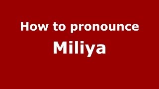 How to pronounce Miliya