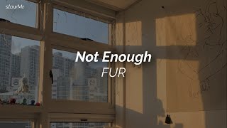 Download lagu FUR - not enough (LYRICS) mp3