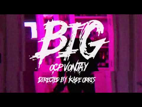 OCP VonJay - BIG ( Officially Music Video ) Directed By. Kade Orris