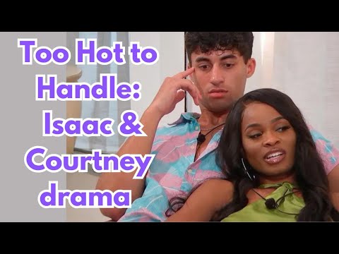 Too Hot to Handle: Isaac and Courtney