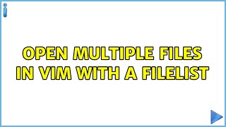 Open multiple files in Vim with a filelist (3 Solutions!!)