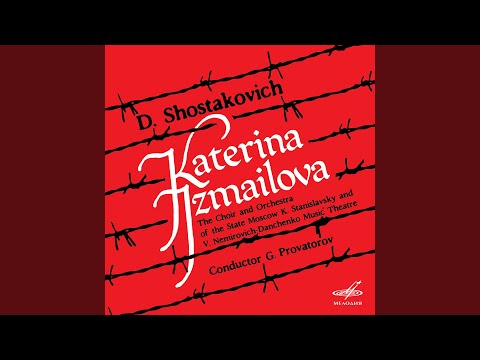 Katerina Izmailova, Op. 114, Act I Scene 2: "Chto eto?"
