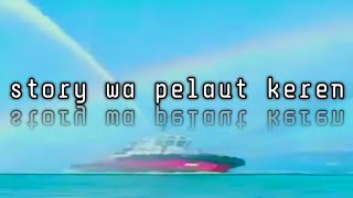 Download lagu Story wa pelaut 30 detik || story wa pelaut keren mp3