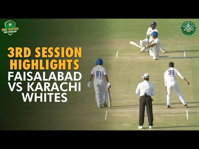 3rd Session Highlights | Faisalabad vs Karachi Whites | Day 3 | Final | #QeAT 2023/24 | PCB | M1U1A