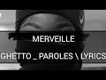 Merveille - Ghetto _ Paroles\Lyrics