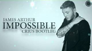 James Arthur - Impossible (Crius Bootleg)