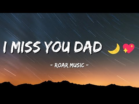 I Miss You Dad 🌙 💖 Emotional Love Song (Lyrics)