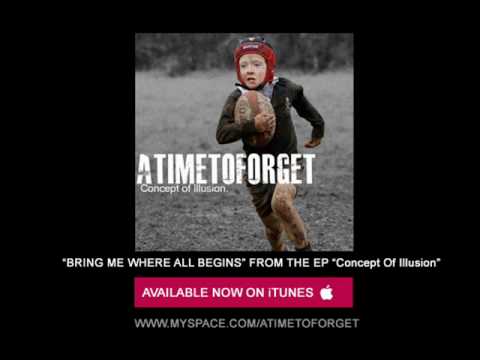 BRING ME WHERE ALL BEGINS - A TIME TO FORGET