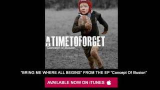 BRING ME WHERE ALL BEGINS - A TIME TO FORGET