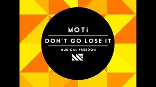 MOTi -- Don&#39;t Go Lose It (Original Mix)