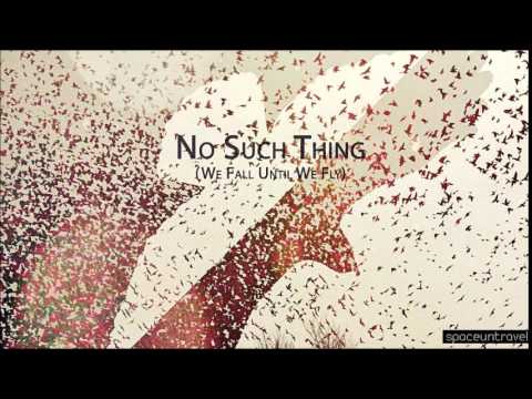 No Such Thing -  We Fall Until We Fly