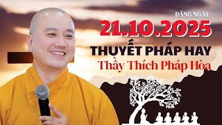 Thuyết Pháp Hay Đăng Ngày 21.10.2025 | Thầy Thích Pháp Hòa Canada