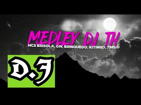Mcs Brisola, mc GW, MC Brinquedo Mc Kitinho e mc 7belo - Medley  (DJ TH)lançamento 2017