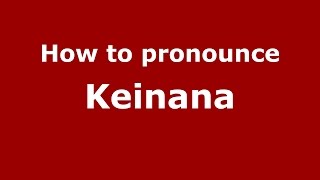 How to pronounce Keinana