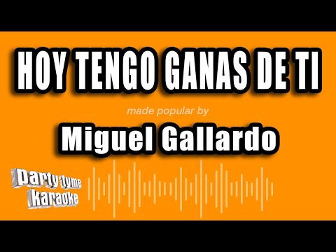 Miguel Gallardo - Hoy Tengo Ganas De Ti (Versión Karaoke)