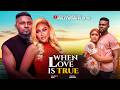 WHEN LOVE IS TRUE CHIOMA NWAOHA MAURICE SAM Latest Nigerian Movies 2026