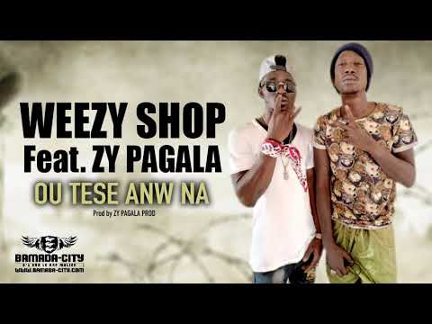 WEEZY SHOP Feat. ZY PAGALA - OU TESE ANW NA