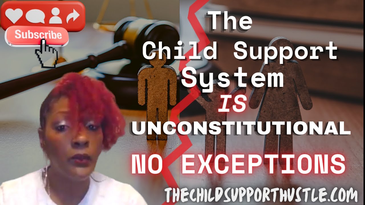 THE CHILD SUPPORT SYSTEM IS UNCONSTITUTIONAL!
