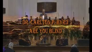 DR  CARLTON P.  BYRD  -  ARE YOU BLIND