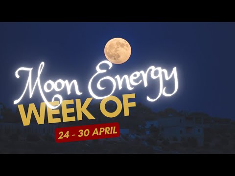 What the Moon Has in Store for You This Week: April 24th - 30th