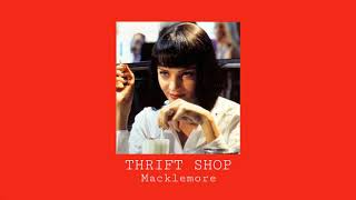 THRIFT SHOP Macklemore (slowed)