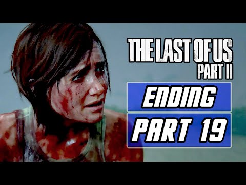 The Last of Us 2 - ENDING Gameplay Walkthrough PART 19 - No Commentary [PS4 PRO]