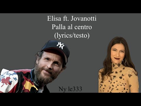 Palla al centro - Elisa ft. Jovanotti (lyrics/testo)