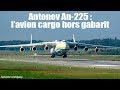 Antonov An-225 : ce poids lourd du transport aérien