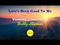 Love's Been Good To Me - Videoke in the style of Bobby Sherman